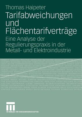 Tarifabweichungen Und Flachentarifvertrage: Eine Analyse Der Regulierungspraxis in Der Metall- Und Elektroindustrie - Haipeter, Thomas