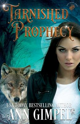 Tarnished Prophecy: Shifter Paranormal Romance - Gimpel, Ann, and Kelly, Angela (Editor)