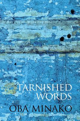 Tarnished Words: The Poetry of Oba Minako - Oba, Minako, and Brown, Janice (Translated by)