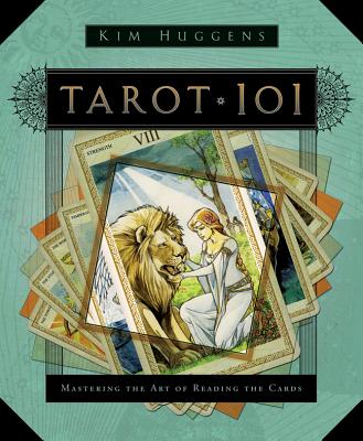 Tarot 101: Mastering the Art of Reading the Cards - Huggens, Kim