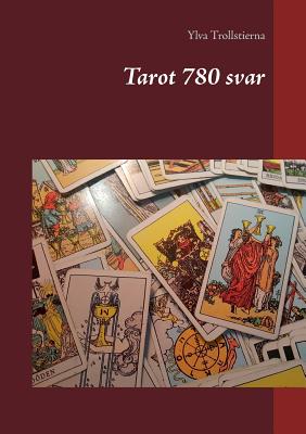 Tarot 780 svar - Trollstierna, Ylva