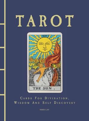 Tarot: Cards For Divination, Wisdom And Self Discovery - Jay, Nikkie