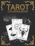 Tarot Coloring Book: Adults Tarot Card Coloring Pages for Stress Relief and Relaxation