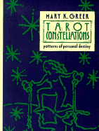 Tarot Constellations: Patterns of Personal Destiny - Greer, Mary K