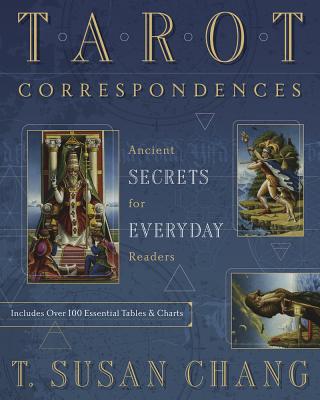 Tarot Correspondences: Ancient Secrets for Everyday Readers - Chang, T Susan