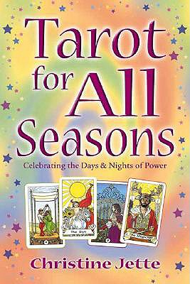 Tarot for All Seasons: Celebrating the Days & Nights of Power - Jette, Christine