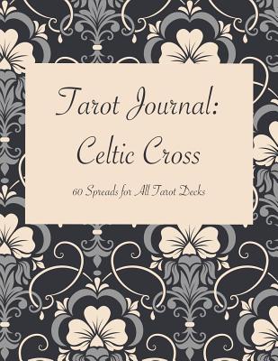 Tarot Journal: Celtic Cross: 60 Spreads for All Tarot Decks - Amaris, Wyn