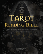 Tarot Reading Bible: unlock and master occult symbolism of Tarot Arcana, with schemes, spreads