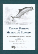 Tarpon Fishing in Mexico & Florida - Spencer-Churchill, Edward G