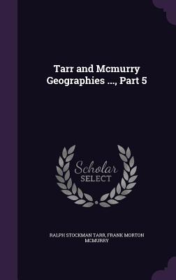 Tarr and Mcmurry Geographies ..., Part 5 - Tarr, Ralph Stockman, and McMurry, Frank Morton