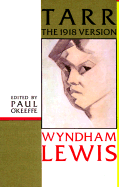 Tarr: The 1918 Version - Wyndham, Lewis, and O'Keefe, Paul (Editor), and Lewis, Wyndham