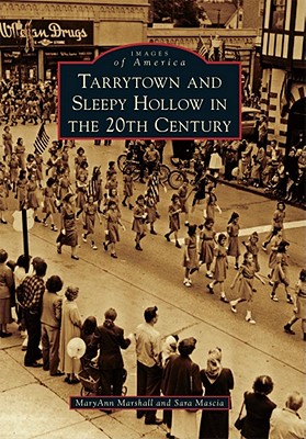 Tarrytown and Sleepy Hollow in the 20th Century - Marshall, Maryann, and Mascia, Sara