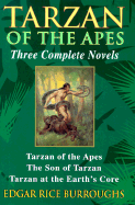 Tarzan of the Apes: Three Complete Nivels - Burroughs, Edgar Rice