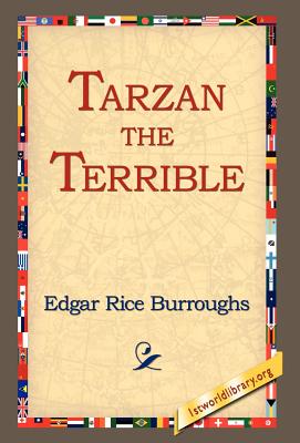 Tarzan the Terrible - Burroughs, Edgar Rice, and 1stworld Library (Editor)