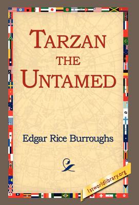 Tarzan the Untamed - Burroughs, Edgar Rice, and 1stworld Library (Editor)
