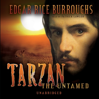 Tarzan the Untamed - Burroughs, Edgar Rice, and Lawlor, Patrick Girard (Read by)