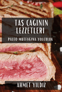 Tas aginin Lezzetleri: Paleo Mutfagina Yolculuk