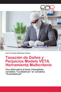 Tasaci?n de Daos y Perjuicios Modelo VETA. Herramienta Multicriterio