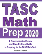 TASC Math Prep 2020: A Comprehensive Review and Step-By-Step Guide to Preparing for the TASC Math Test