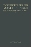 Taschenbuch Fr Den Maschinenbau: Zweiter Band - Baer, H, and Dubbel, H (Editor), and Glage, G