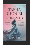 Tasha Ghouri Biography: A Journey of love, fame, courage and Confidence