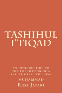 Tashihul i'tiqad: an introduction to the emendation of a shi'ite creed