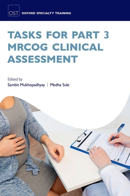 Tasks for Part 3 MRCOG Clinical Assessment - Mukhopadhyay, Sambit (Editor), and Sule, Medha (Editor)