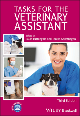 Tasks for the Veterinary Assistant - Pattengale, Paula, DVM, Ma (Editor), and Sonsthagen, Teresa (Editor)