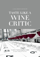 Taste Like a Wine Critic: A Guide to Understanding Wine Quality