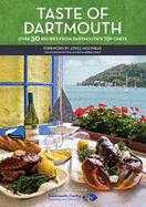 Taste of Dartmouth: Over 50 Recipes from Dartmouth's Top Chefs - Molyneux, Joyce (Foreword by), and Scoble, Phil (Photographer), and Jones, Debbie (Photographer)