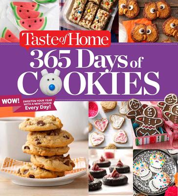 Taste of Home 365 Days of Cookies: Sweeten Your Year with a New Cookie Every Day - Taste of Home (Editor)