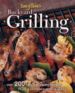 Taste of Home Backyard Grilling: 323 Family-Pleasing Recipes Plus Complete Grilling Guides - Schnittka, Julie