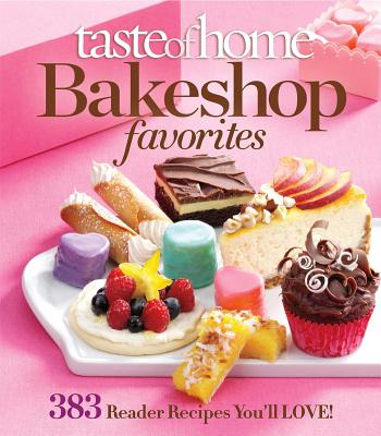 Taste of Home Bake Shop Favorites: 383 Reader Recipes You'll Love! - Taste of Home