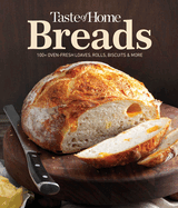 Taste of Home Breads: 100 + Oven-Fresh Loaves, Rolls, Biscuits & More, Hardcover W/Concealed Wiro