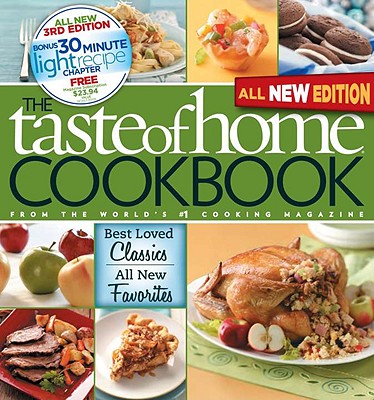 Taste of Home Cookbook, 3rd Edition: Best Loved Classics and All-New Favorites Bonus Chapter: 30 Minute Light Recipes - Taste of Home