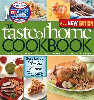 Taste of Home Cookbook, All New 3rd Edition with Contest Winners Bonusbook: Best Loved Classics, All New Favorites - Taste of Home