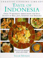 Taste of Indonesia: Over 70 Aromatic Dishes from the Spice Islands of Bali, Java, Sumatra and - Morris, Sallie