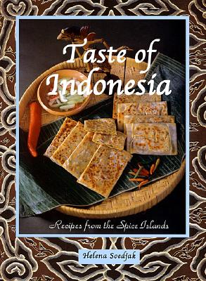 Taste of Indonesia: Recipes from the Spice Islands - Soedjak, Helena, and Andree, Harry (Photographer), and Bear, John, Ph.D. (Introduction by)
