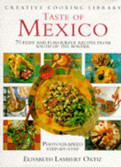 Taste of Mexico: 70 Fiery and Flavourful Recipes from South of the Border