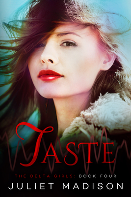 Taste: The Delta Girls - Book Four - Madison, Juliet