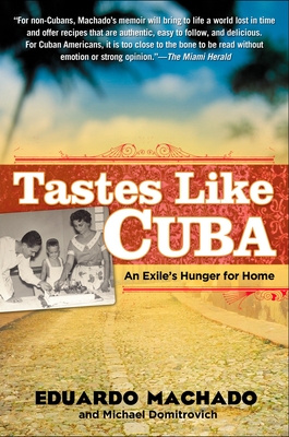 Tastes Like Cuba: An Exile's Hunger for Home - Machado, Eduardo, and Domitrovich, Michael