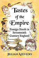 Tastes of the Empire: Foreign Foods in Seventeenth Century England