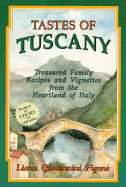 Tastes of Tuscany: Treasured Family Recipes and Vignettes from the Heartland of Italy