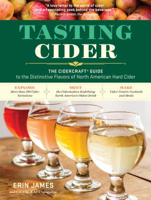 Tasting Cider: The Cidercraft(r) Guide to the Distinctive Flavors of North American Hard Cider - James, Erin, and Cidercraft Magazine