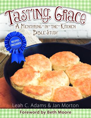 Tasting Grace - Adams, Leah, and Morton, Jan, and Moore, Beth (Foreword by)