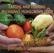 Tasting & Touring Michigan's Homegrown Food: A Culinary Roadtrip