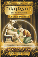 Tathastu (So Be It! Amen!): A Soul's Promise: Embarking from Life's End, Moving Towards the Endless...
