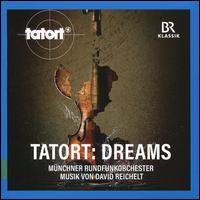 Tatort: Dreams - Musik von David Reichelt [Original Soundtrack] - Mnchner Rundfunkorchester / Andreas Kowalewitz / Ulf Schirmer