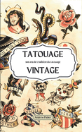 Tatouage Vintage: 100 ans de tradition du tatouage