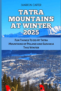 Tatra Mountains at Winter 2025: Fun Things To do At Tatra Mountains of Poland and Slovakia This Winter